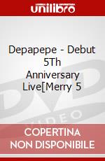 Depapepe - Debut 5Th Anniversary Live[Merry 5 dvd