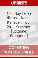 (Blu-Ray Disk) Nishino, Kana - Kanayan Tour 2011-Summer- [Edizione: Giappone] brd