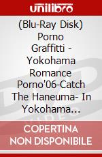 (Blu-Ray Disk) Porno Graffitti - Yokohama Romance Porno'06-Catch The Haneuma- In Yokohama Stadium brd