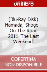 (Blu-Ray Disk) Hamada, Shogo - On The Road 2011 'The Last Weekend' brd