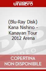 (Blu-Ray Disk) Kana Nishino - Kanayan Tour 2012 Arena brd