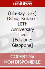 (Blu-Ray Disk) Oshio, Kotaro - 10Th Anniversary Live [Edizione: Giappone] brd