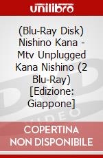 (Blu-Ray Disk) Nishino Kana - Mtv Unplugged Kana Nishino (2 Blu-Ray) [Edizione: Giappone] brd