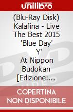 (Blu-Ray Disk) Kalafina - Live The Best 2015 'Blue Day'       Y' At Nippon Budokan [Edizione: Giappone] brd