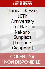 Tacica - Kessei 10Th Anniversary "Uto" Nakano Nakano Sunplaza [Edizione: Giappone] dvd