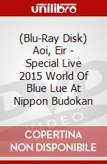 (Blu-Ray Disk) Aoi, Eir - Special Live 2015 World Of Blue Lue At Nippon Budokan brd
