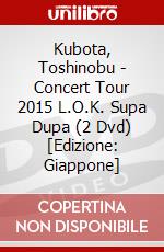 Kubota, Toshinobu - Concert Tour 2015 L.O.K. Supa Dupa (2 Dvd) [Edizione: Giappone] dvd