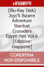 (Blu-Ray Disk) Jojo'S Bizarre Adventure Stardust Crusaders Egypt Hen Vol.6 [Edizione: Giappone] brd