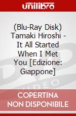 (Blu-Ray Disk) Tamaki Hiroshi - It All Started When I Met You [Edizione: Giappone] brd