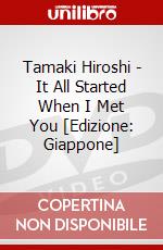 Tamaki Hiroshi - It All Started When I Met You [Edizione: Giappone] dvd