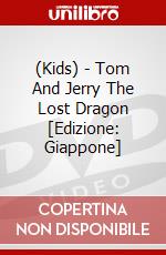 (Kids) - Tom And Jerry The Lost Dragon [Edizione: Giappone] dvd
