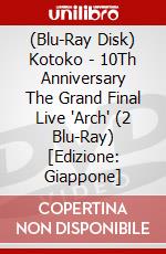 (Blu-Ray Disk) Kotoko - 10Th Anniversary The Grand Final Live 'Arch' (2 Blu-Ray) [Edizione: Giappone] brd