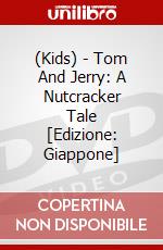(Kids) - Tom And Jerry: A Nutcracker Tale [Edizione: Giappone] dvd