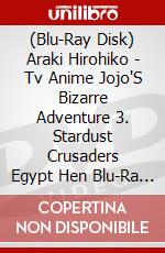 (Blu-Ray Disk) Araki Hirohiko - Tv Anime Jojo'S Bizarre Adventure 3. Stardust Crusaders Egypt Hen Blu-Ra (4 Blu-Ray) [Edizione: Giappone] brd