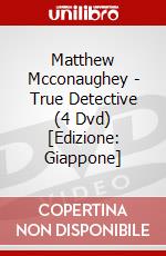 Matthew Mcconaughey - True Detective (4 Dvd) [Edizione: Giappone] dvd