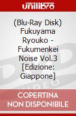 (Blu-Ray Disk) Fukuyama Ryouko - Fukumenkei Noise Vol.3 [Edizione: Giappone] brd