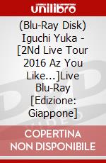 (Blu-Ray Disk) Iguchi Yuka - [2Nd Live Tour 2016 Az You Like...]Live Blu-Ray [Edizione: Giappone] brd