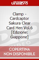 Clamp - Cardcaptor Sakura Clear Card Hen Vol.6 [Edizione: Giappone] dvd
