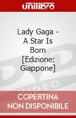 Lady Gaga - A Star Is Born [Edizione: Giappone] dvd