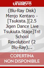 (Blu-Ray Disk) Menjo Kentaro - [Tsukista.][2.5 Jigen Dance Live Tsukiuta.Stage]Tri! School Revolution! (2 Blu-Ray) [Edizione: Giappone] brd