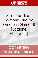 Shimono Hiro - Shimono Hiro No Omotena Shimo! 8 [Edizione: Giappone] dvd