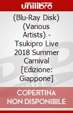 (Blu-Ray Disk) (Various Artists) - Tsukipro Live 2018 Summer Carnival [Edizione: Giappone] brd