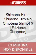 Shimono Hiro - Shimono Hiro No Omotena Shimo! 9 [Edizione: Giappone] dvd