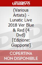 (Various Artists) - Lunatic Live 2018 Ver Blue & Red (4 Dvd) [Edizione: Giappone] dvd