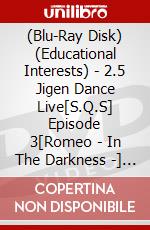 (Blu-Ray Disk) (Educational Interests) - 2.5 Jigen Dance Live[S.Q.S] Episode 3[Romeo - In The Darkness -] Ver. Bl [Edizione: Giappone] brd
