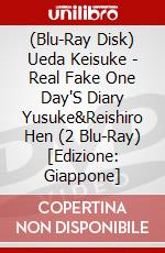 (Blu-Ray Disk) Ueda Keisuke - Real Fake One Day'S Diary Yusuke&Reishiro Hen (2 Blu-Ray) [Edizione: Giappone] brd