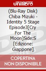(Blu-Ray Disk) Chiba Mizuki - Identity 5 Stage Episode3[Cry For The Moon]Side:S [Edizione: Giappone] brd