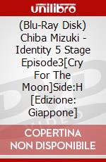 (Blu-Ray Disk) Chiba Mizuki - Identity 5 Stage Episode3[Cry For The Moon]Side:H [Edizione: Giappone] brd