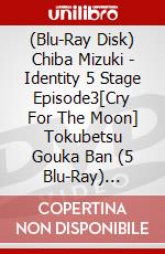 (Blu-Ray Disk) Chiba Mizuki - Identity 5 Stage Episode3[Cry For The Moon] Tokubetsu Gouka Ban (5 Blu-Ray) [Edizione: Giappone] brd