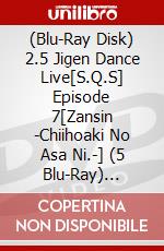 (Blu-Ray Disk) 2.5 Jigen Dance Live[S.Q.S] Episode 7[Zansin -Chiihoaki No Asa Ni.-] (5 Blu-Ray) [Edizione: Giappone] brd