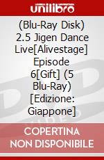 (Blu-Ray Disk) 2.5 Jigen Dance Live[Alivestage] Episode 6[Gift] (5 Blu-Ray) [Edizione: Giappone] brd