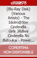 (Blu-Ray Disk) (Various Artists) - The Idolm@Ster Cinderella Girls 3Rdlive Cinderella No Butoukai - Power O (5 Blu-Ray) [Edizione: Giappone] brd