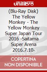 (Blu-Ray Disk) The Yellow Monkey - The Yellow Monkey Super Japan Tour 2016 -Saitama Super Arena 2016.7.10- brd