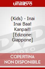 (Kids) - Inai Inai Baa! Kanpai!! [Edizione: Giappone] dvd