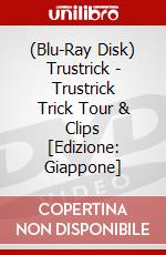 (Blu-Ray Disk) Trustrick - Trustrick Trick Tour & Clips [Edizione: Giappone] brd