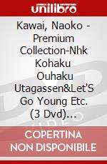 Kawai, Naoko - Premium Collection-Nhk Kohaku       Ouhaku Utagassen&Let'S Go Young Etc. (3 Dvd) [Edizione: Giappone] dvd