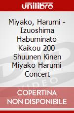 Miyako, Harumi - Izuoshima Habuminato Kaikou 200 Shuunen Kinen Miyako Harumi Concert dvd