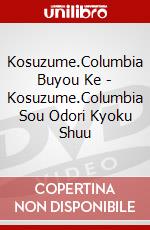 Kosuzume.Columbia Buyou Ke - Kosuzume.Columbia Sou Odori Kyoku Shuu dvd