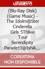 (Blu-Ray Disk) (Game Music) - The Idolm@Ster Cinderella Girls 5Thlive Tour Serendipity Parade!!!@Ishik (2 Blu-Ray) brd
