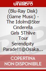 (Blu-Ray Disk) (Game Music) - The Idolm@Ster Cinderella Girls 5Thlive Tour Serendipity Parade!!!@Osaka (2 Blu-Ray) brd