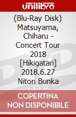 (Blu-Ray Disk) Matsuyama, Chiharu - Concert Tour 2018 [Hikigatari] 2018.6.27 Nitori Bunka brd
