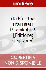 (Kids) - Inai Inai Baa!! Pikapikabu-!  [Edizione: Giappone] dvd
