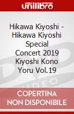 Hikawa Kiyoshi - Hikawa Kiyoshi Special Concert 2019 Kiyoshi Kono Yoru Vol.19 dvd