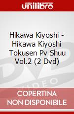 Hikawa Kiyoshi - Hikawa Kiyoshi Tokusen Pv Shuu Vol.2 (2 Dvd) dvd