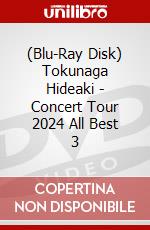 (Blu-Ray Disk) Tokunaga Hideaki - Concert Tour 2024 All Best 3 brd