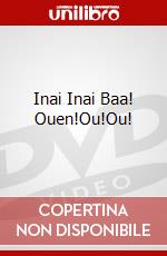 Inai Inai Baa! Ouen!Ou!Ou! dvd